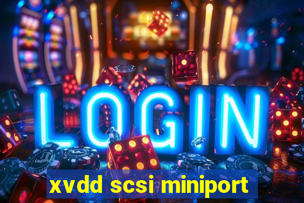 xvdd scsi miniport